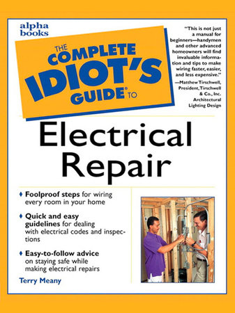 The Complete Idiot's Guide to Electrical Repair by Terry Meany