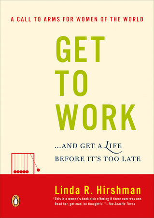 Get to Work by Linda R. Hirshman