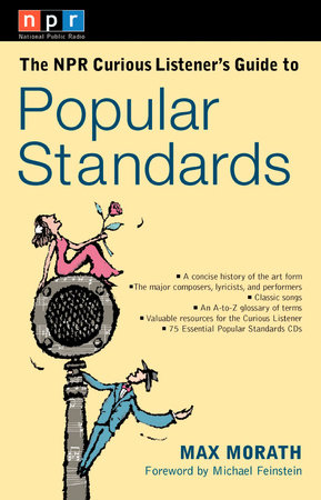 The NPR Curious Listener's Guide to Popular Standards by Max Morath