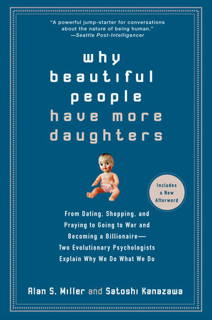Why Beautiful People Have More Daughters by Alan Miller and Satoshi Kanazawa