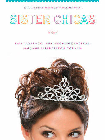 Sister Chicas by Lisa Alvarado, Ann Hagman Cardinal and Jane Alberdeston Coralin
