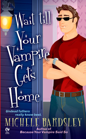 Wait Till Your Vampire Gets Home by Michele Bardsley