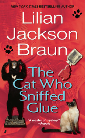 The Cat Who Sniffed Glue by Lilian Jackson Braun