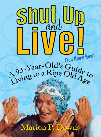 Shut Up and Live! (You Know How) by Marion Downs