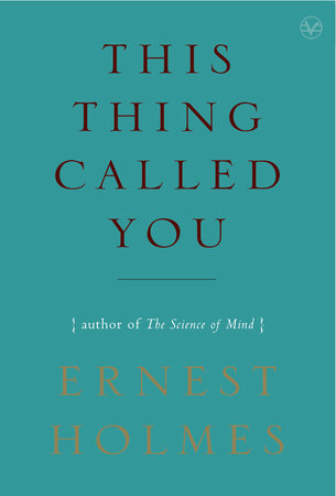 This Thing Called You by Ernest Holmes