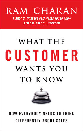 What the Customer Wants You to Know by Ram Charan