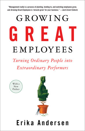 Growing Great Employees by Erika Andersen