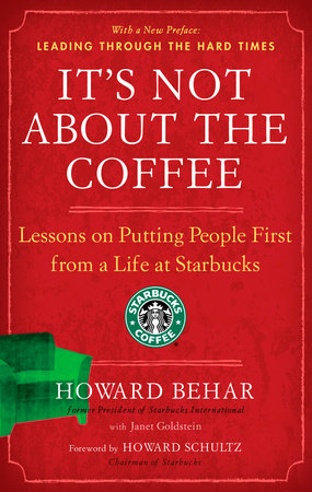 It's Not About the Coffee by Howard Behar and Janet Goldstein