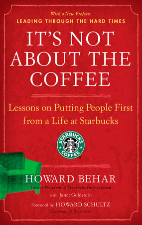 It's Not About the Coffee by Howard Behar and Janet Goldstein