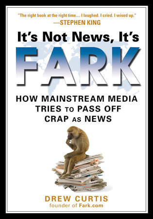 It's Not News, It's Fark by Drew Curtis