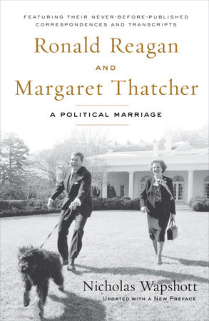 Ronald Reagan and Margaret Thatcher by Nicholas Wapshott