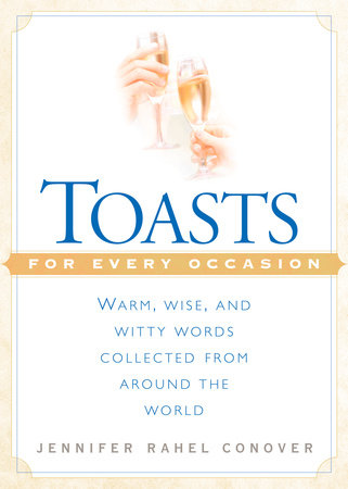 Toasts for Every Occasion by Jennifer Rahel Conover