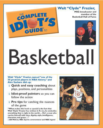 The Complete Idiot's Guide to Playing Basketball by Walt Frazier