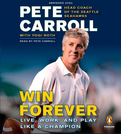 Win Forever by Pete Carroll, Yogi Roth and Kristoffer A. Garin