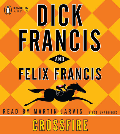 Crossfire by Dick Francis and Felix Francis