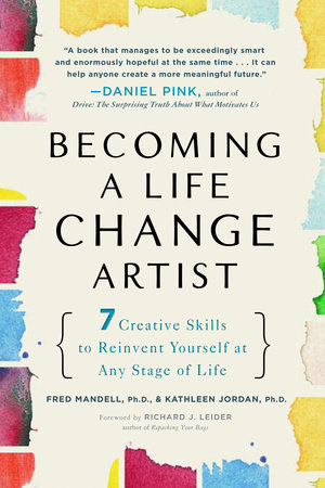 Becoming a Life Change Artist by Fred Mandell Ph.D. and Kathleen Jordan Ph.D.