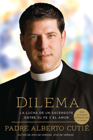 Dilema (Spanish Edition) by Padre Alberto Cutie