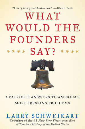 What Would the Founders Say? by Larry Schweikart
