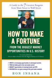 How to Make a Fortune from the Biggest Market Opportunitiesin U.S.History