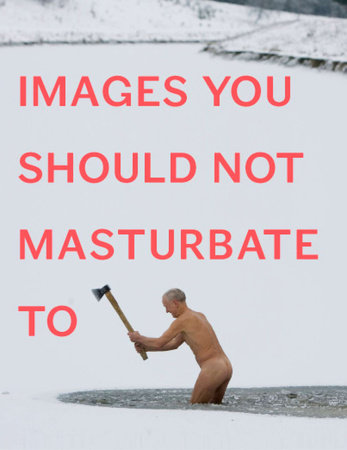 Images You Should Not Masturbate To by Graham Johnson and Rob Hibbert