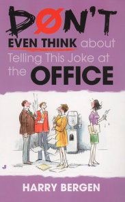 Don't Even Think About Telling This Joke at the Office