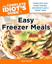The Complete Idiot's Guide to Easy Freezer Meals