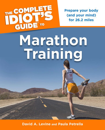 The Complete Idiot's Guide to Marathon Training by David Levine and Paula Petrella