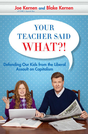 Your Teacher Said What?! by Joe Kernen and Blake Kernen