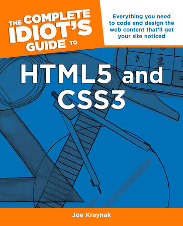 The Complete Idiot's Guide to HTML5 and CSS3 by Joe Kraynak