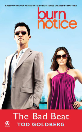 Burn Notice: the Bad Beat by Tod Goldberg