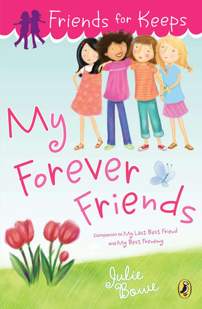 Friends for Keeps: My Forever Friends by Julie Bowe