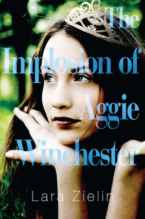 The Implosion of Aggie Winchester by Lara Zielin