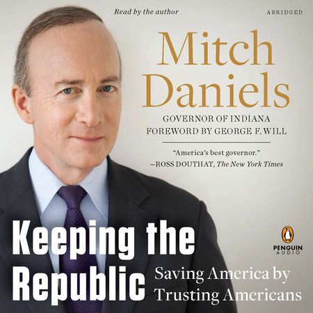 Keeping the Republic by Mitch Daniels