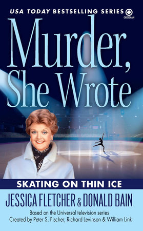 Murder, She Wrote: Skating on Thin Ice by Jessica Fletcher and Donald Bain