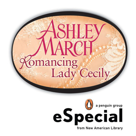 Romancing Lady Cecily by Ashley March