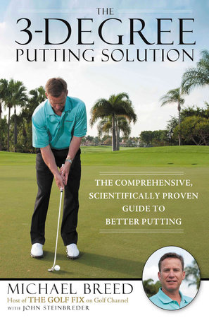 The 3-Degree Putting Solution by Michael Breed