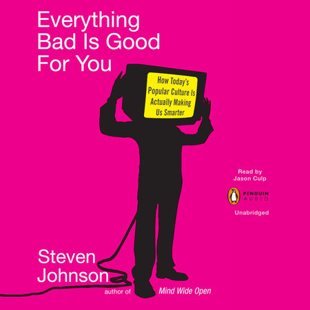 Everything Bad is Good for You by Steven Johnson