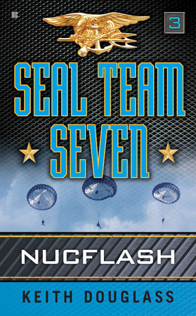 Seal Team Seven 03: Nucflash by Keith Douglass
