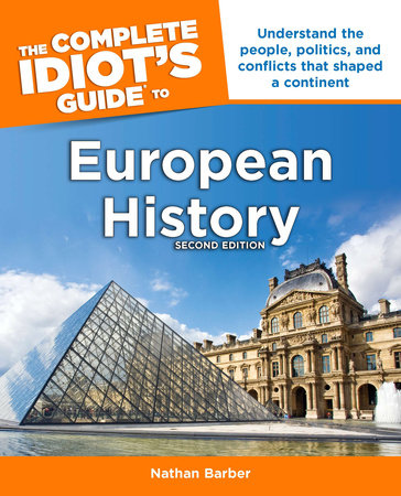 The Complete Idiot's Guide to European History, 2nd Edition by Nathan Barber