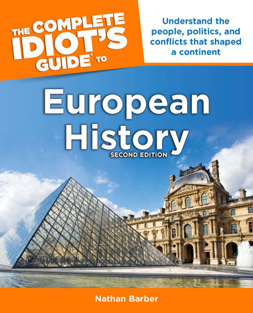 The Complete Idiot's Guide to European History, 2nd Edition by Nathan Barber