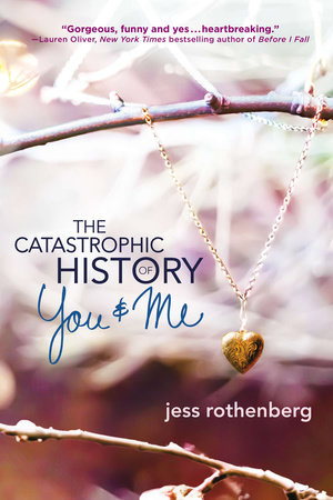 The Catastrophic History of You And Me by Jess Rothenberg