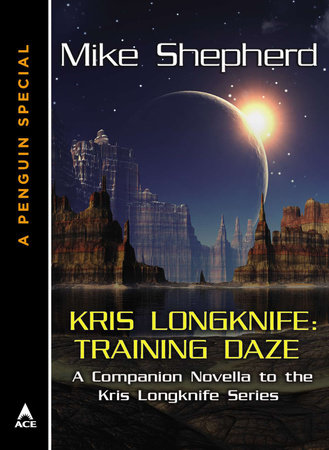 Kris Longknife: Training Daze by Mike Shepherd