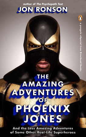 The Amazing Adventures of Phoenix Jones by Jon Ronson