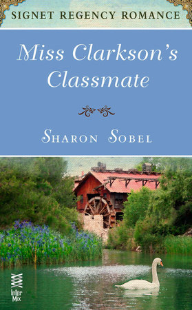 Miss Clarkson's Classmate by Sharon Sobel