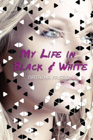 My Life in Black and White by Natasha Friend
