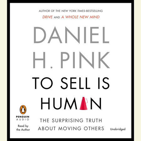 To Sell Is Human by Daniel H. Pink