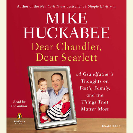 Dear Chandler, Dear Scarlett by Mike Huckabee