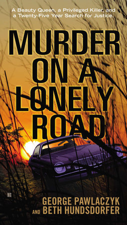 Murder on a Lonely Road by Beth Hundsdorfer and George Pawlaczyk