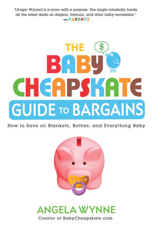 The Baby Cheapskate Guide to Bargains by Angela Wynne