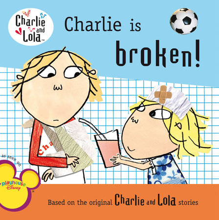 Charlie Is Broken! by Lauren Child